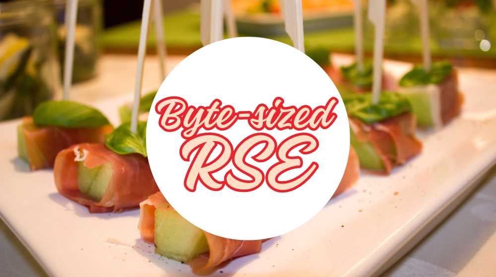 Byte-sized RSE, finger food in the background